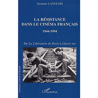 Suzanne Langlois La Résistance Dans Le Cinéma Français, 1944-1994 : De La Libération De Paris À Libera Me - Publicité Suzanne Langlois La Résistance Dans Le Cinéma Français, 1944-1994 : De La Libération De Paris À Libera Me - Publicité