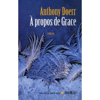 Anthony Doerr A Propos De Grace - Publicité Anthony Doerr A Propos De Grace - Publicité