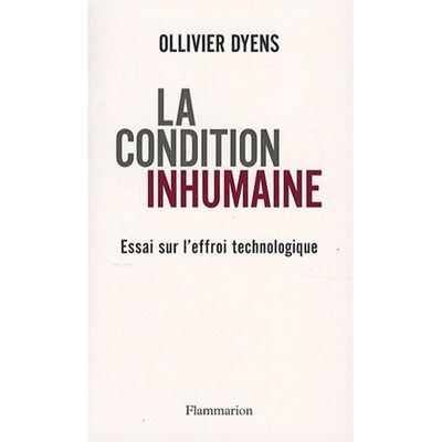Ollivier Dyens La Condition Inhumaine : Essai Sur L'Effroi Technologique - Publicité Ollivier Dyens La Condition Inhumaine : Essai Sur L'Effroi Technologique - Publicité