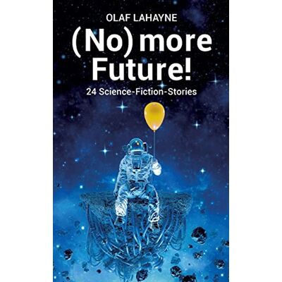 Olaf Lahayne (No) More Future!: 24 Science-Fiction-Stories - Publicité Olaf Lahayne (No) More Future!: 24 Science-Fiction-Stories - Publicité