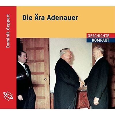 Dominik Geppert Die Ära Adenauer: Lesefassung Des Gleichnamigen Buches - Publicité Dominik Geppert Die Ära Adenauer: Lesefassung Des Gleichnamigen Buches - Publicité