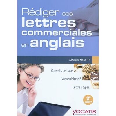 Fabienne Mercier Rédiger Ses Lettres Commerciales En Anglais : Conseils De Base, Vocabulaire Clé, Lettres Types - Publicité Fabienne Mercier Rédiger Ses Lettres Commerciales En Anglais : Conseils De Base, Vocabulaire Clé, Lettres Types - Publicité