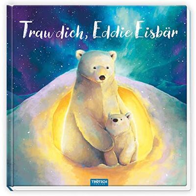 Trötsch Vorlesebuch Trau Dich, Eddie Eisbär: Vorlesebuch Kinderbuch Geschichtenbuch - Publicité Trötsch Vorlesebuch Trau Dich, Eddie Eisbär: Vorlesebuch Kinderbuch Geschichtenbuch - Publicité