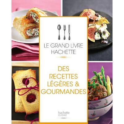 Collectif Le Grand Livre Hachette Des Recettes Légères & Gourmandes - Publicité Collectif Le Grand Livre Hachette Des Recettes Légères & Gourmandes - Publicité