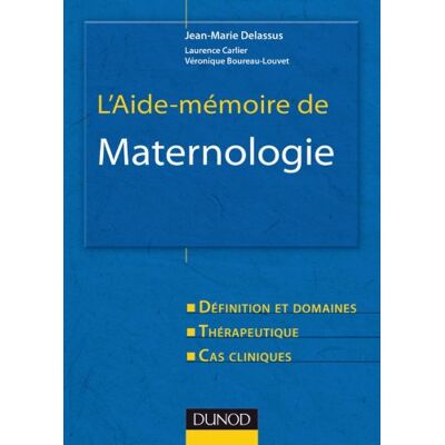 Jean-Marie Delassus L'Aide-Mémoire De Maternologie : Définition Et Domaines, Thérapeutique, Cas Cliniques - Publicité Jean-Marie Delassus L'Aide-Mémoire De Maternologie : Définition Et Domaines, Thérapeutique, Cas Cliniques - Publicité