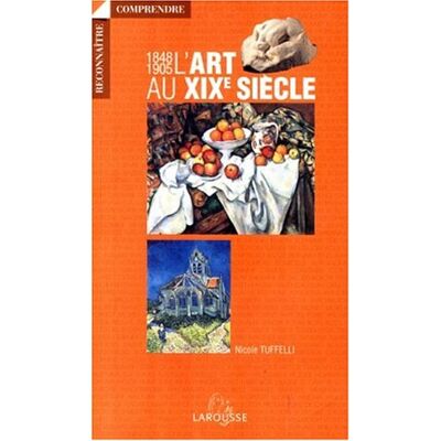 Nicole Tuffelli L'Art Du Xixe Siècle : 1848-1905 - Publicité Nicole Tuffelli L'Art Du Xixe Siècle : 1848-1905 - Publicité