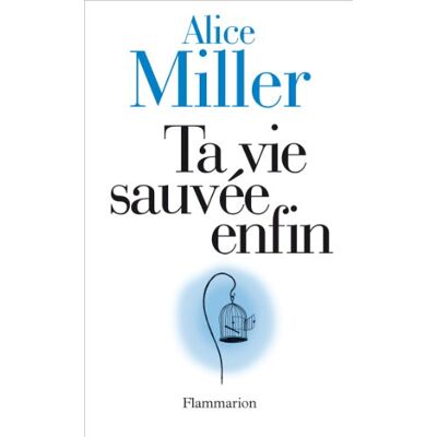 Alice Miller Ta Vie Sauvée Enfin - Publicité Alice Miller Ta Vie Sauvée Enfin - Publicité