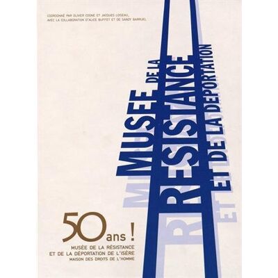 50 Ans ! Musée De La Résistance Et De La Déportation De L'Isère-Maison Des Droits De L'Homme - Publicité 50 Ans ! Musée De La Résistance Et De La Déportation De L'Isère-Maison Des Droits De L'Homme - Publicité