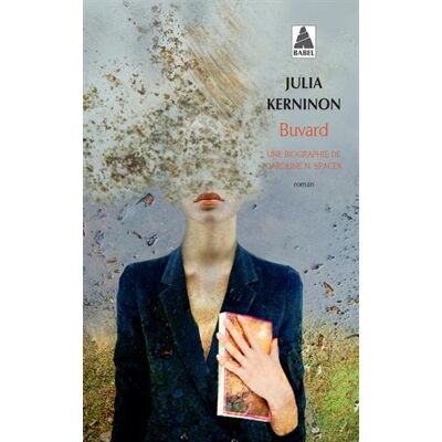 Julia Kerninon Buvard : Une Biographie De Caroline N. Spacek - Publicité Julia Kerninon Buvard : Une Biographie De Caroline N. Spacek - Publicité