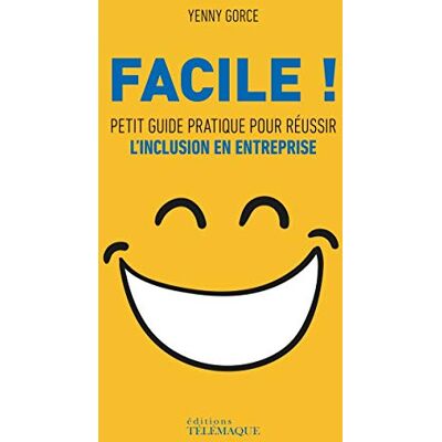 Facile ! : Petit Guide Pratique Pour Réussir L'Inclusion En Entreprise - Publicité Facile ! : Petit Guide Pratique Pour Réussir L'Inclusion En Entreprise - Publicité