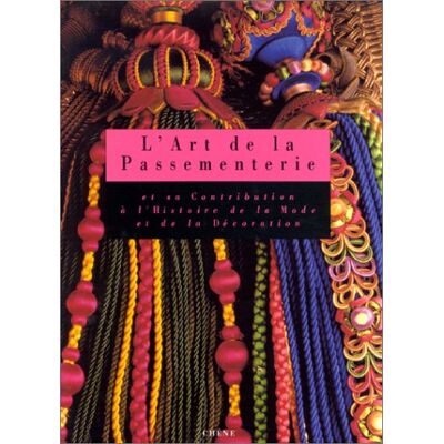 Sabine Marchal L'Art De La Passementerie : Et Sa Contribution À L'Histoire De La Mode Et De La Décoration - Publicité Sabine Marchal L'Art De La Passementerie : Et Sa Contribution À L'Histoire De La Mode Et De La Décoration - Publicité
