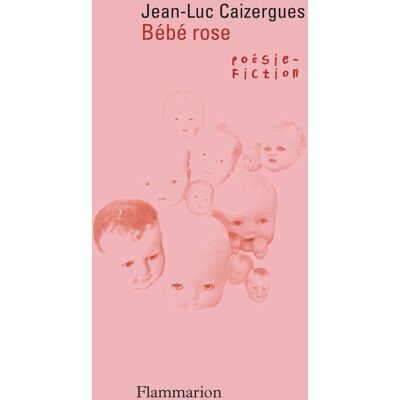Jean-Luc Caizergues Bébé Rose : Poésie-Fiction - Publicité Jean-Luc Caizergues Bébé Rose : Poésie-Fiction - Publicité
