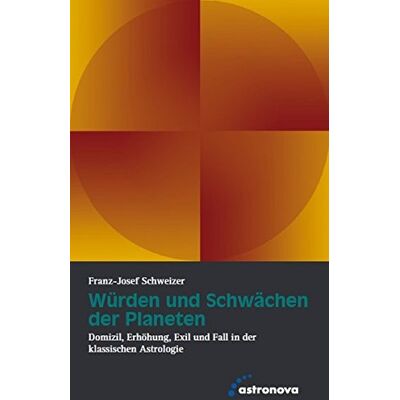 Franz-Josef Schweizer Würden Und Schwächen Der Planeten: Domizil, Erhöhung, Exil Und Fall In Der Klassischen Astrologie - Publicité Franz-Josef Schweizer Würden Und Schwächen Der Planeten: Domizil, Erhöhung, Exil Und Fall In Der Klassischen Astrologie - Publicité