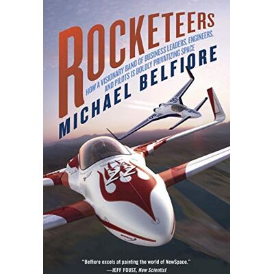 Michael Belfiore Rocketeers: How A Visionary Band Of Business Leaders, Engineers, And Pilots Is Boldly Privatizing Space - Publicité Michael Belfiore Rocketeers: How A Visionary Band Of Business Leaders, Engineers, And Pilots Is Boldly Privatizing Space - Publicité