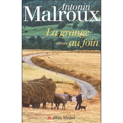 Antonin Malroux La Grange Au Foin - Publicité Antonin Malroux La Grange Au Foin - Publicité
