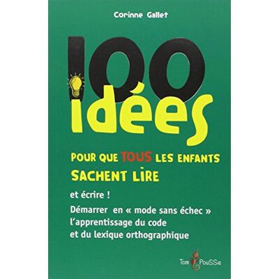 Corinne Gallet 100 Idées Pour Que Tous Les Enfants Sachent Lire : Et Écrire ! - Publicité Corinne Gallet 100 Idées Pour Que Tous Les Enfants Sachent Lire : Et Écrire ! - Publicité