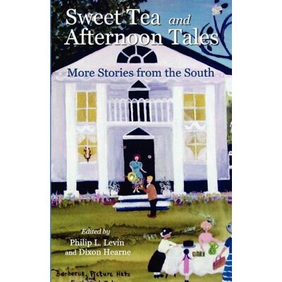 Levin, Philip L. Sweet Tea And Afternoon Tales: More Stories From The South - Publicité Levin, Philip L. Sweet Tea And Afternoon Tales: More Stories From The South - Publicité