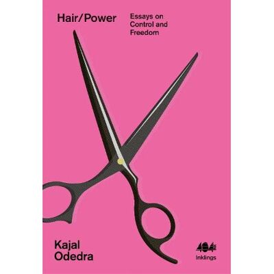 Kajal Odedra Hair/power: Essays On Control And Freedom (Inklings, Band 16) - Publicité Kajal Odedra Hair/power: Essays On Control And Freedom (Inklings, Band 16) - Publicité