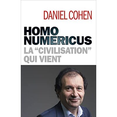 Daniel Cohen Homo Numericus : La Civilisation Qui Vient - Publicité Daniel Cohen Homo Numericus : La Civilisation Qui Vient - Publicité