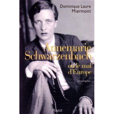 Miermont, Dominique Laure Annemarie Schwarzenbach Ou Le Mal D'Europe : Biographie - Publicité Miermont, Dominique Laure Annemarie Schwarzenbach Ou Le Mal D'Europe : Biographie - Publicité
