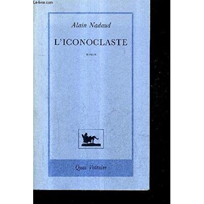Claire Nadaud L'Iconoclaste : La Querelle Des Images, Byzance 726-843 - Publicité Claire Nadaud L'Iconoclaste : La Querelle Des Images, Byzance 726-843 - Publicité