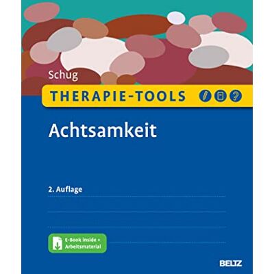 Susanne Schug Therapie-Tools Achtsamkeit: Mit E-Book Inside Und Arbeitsmaterial (Beltz Therapie-Tools) - Publicité Susanne Schug Therapie-Tools Achtsamkeit: Mit E-Book Inside Und Arbeitsmaterial (Beltz Therapie-Tools) - Publicité