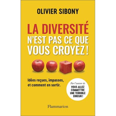 Olivier Sibony La Diversité N'Est Pas Ce Que Vous Croyez ! : Idées Reçues, Impasses, Et Comment En Sortir - Publicité Olivier Sibony La Diversité N'Est Pas Ce Que Vous Croyez ! : Idées Reçues, Impasses, Et Comment En Sortir - Publicité