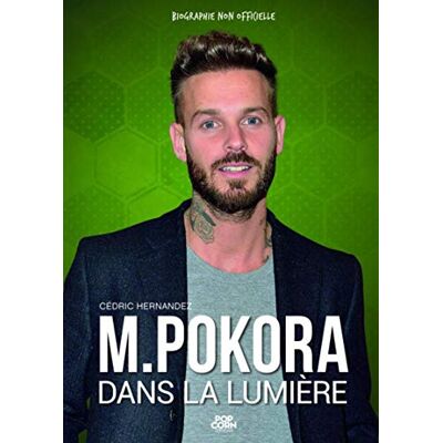M. Pokora : Dans La Lumière : Biographie Non Officielle - Publicité M. Pokora : Dans La Lumière : Biographie Non Officielle - Publicité