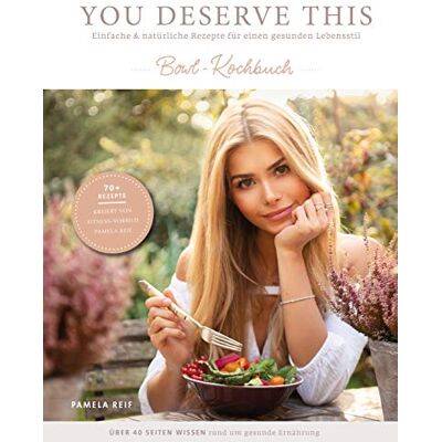 Pamela Reif You Deserve This: Einfache & Natürliche Rezepte Für Einen Gesunden Lebensstil. Bowl-Kochbuch - Publicité Pamela Reif You Deserve This: Einfache & Natürliche Rezepte Für Einen Gesunden Lebensstil. Bowl-Kochbuch - Publicité