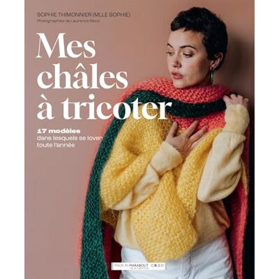 Sophie Thimonnier Mes Châles À Tricoter : 17 Modèles Dans Lesquels Se Lover Toute L'Année - Publicité Sophie Thimonnier Mes Châles À Tricoter : 17 Modèles Dans Lesquels Se Lover Toute L'Année - Publicité