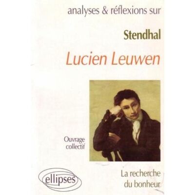 Collectif Stendhal, Lucien Leuwen : La Recherche Du Bonheur - Publicité Collectif Stendhal, Lucien Leuwen : La Recherche Du Bonheur - Publicité