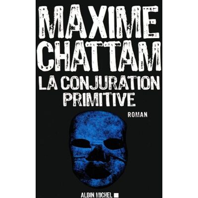 Maxime Chattam La Conjuration Primitive - Publicité Maxime Chattam La Conjuration Primitive - Publicité