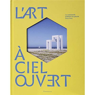Collectif L'Art À Ciel Ouvert. La Commande Publique Au Pluriel : 2007-2019 - Publicité Collectif L'Art À Ciel Ouvert. La Commande Publique Au Pluriel : 2007-2019 - Publicité