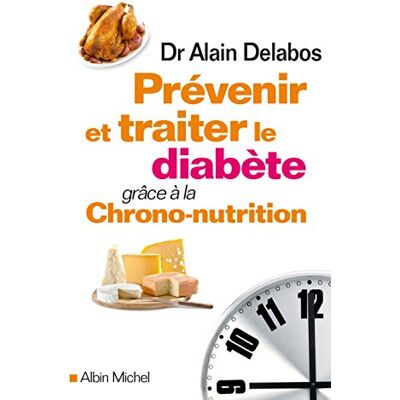 Dr Alain Delabos Prévenir Et Traiter Le Diabète Grâce À La Chrono-Nutrition - Publicité Dr Alain Delabos Prévenir Et Traiter Le Diabète Grâce À La Chrono-Nutrition - Publicité