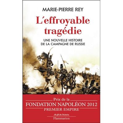 Marie-Pierre Rey L'Effroyable Tragédie : Une Nouvelle Histoire De La Campagne De Russie - Publicité Marie-Pierre Rey L'Effroyable Tragédie : Une Nouvelle Histoire De La Campagne De Russie - Publicité