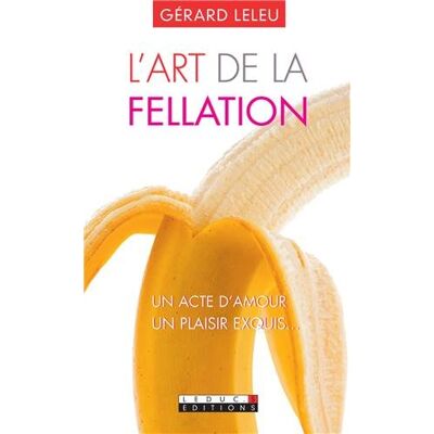 Gérard Leleu L'Art De La Fellation. L'Art Du Cunnilingus - Publicité Gérard Leleu L'Art De La Fellation. L'Art Du Cunnilingus - Publicité