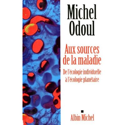 Michel Odoul Aux Sources De La Maladie : De L'Écologie Individuelle À L'Écologie Planétaire - Publicité Michel Odoul Aux Sources De La Maladie : De L'Écologie Individuelle À L'Écologie Planétaire - Publicité