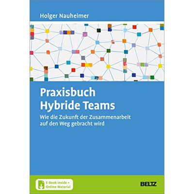 Holger Nauheimer Praxisbuch Hybride Teams: Wie Die Zukunft Der Zusammenarbeit Auf Den Weg Gebracht Wird. Mit E-Book Inside Und Online-Materialien - Publicité Holger Nauheimer Praxisbuch Hybride Teams: Wie Die Zukunft Der Zusammenarbeit Auf Den Weg Gebracht Wird. Mit E-Book Inside Und Online-Materialien - Publicité