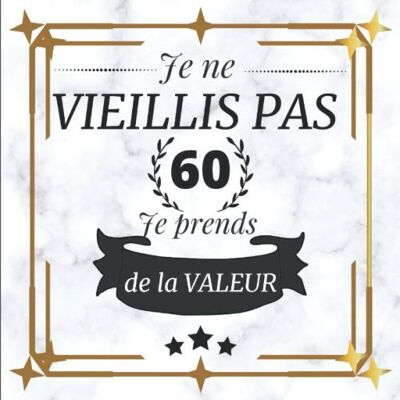 Editions Souvenirs de fêtes Je Ne Vieillis Pas, 60, Je Prends De La Valeur: Livre D'Or 60: Livre D'Or À Personnaliser Pour Anniversaire Ou Soirée D'Anniversaire Des 60 Ans / ... Votre Frère, Sœur, Chéri(E), Amis Ou Famille - Publicité Editions Souvenirs de fêtes Je Ne Vieillis Pas, 60, Je Prends De La Valeur: Livre D'Or 60: Livre D'Or À Personnaliser Pour Anniversaire Ou Soirée D'Anniversaire Des 60 Ans / ... Votre Frère, Sœur, Chéri(E), Amis Ou Famille - Publicité