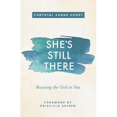 Hurst, Chrystal Evans She'S Still There: Rescuing The Girl In You - Publicité Hurst, Chrystal Evans She'S Still There: Rescuing The Girl In You - Publicité