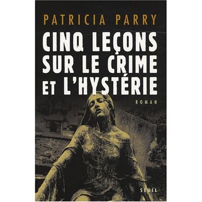Patricia Parry Cinq Leçons Sur Le Crime Et L'Hystérie - Publicité Patricia Parry Cinq Leçons Sur Le Crime Et L'Hystérie - Publicité