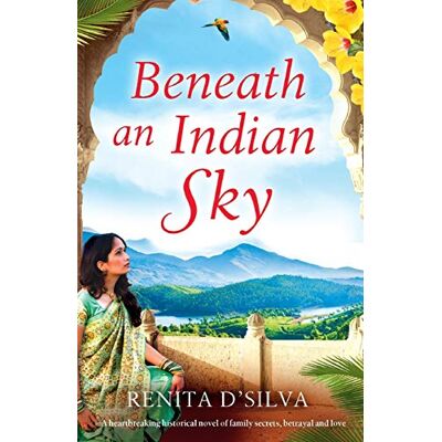 Renita D'Silva Beneath An Indian Sky: A Heartbreaking Historical Novel Of Family Secrets, Betrayal And Love - Publicité Renita D'Silva Beneath An Indian Sky: A Heartbreaking Historical Novel Of Family Secrets, Betrayal And Love - Publicité