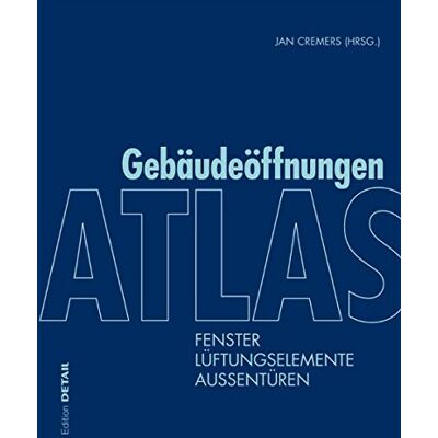 Markus Binder Atlas Gebäudeöffnungen: Fenster, Lüftungselemente, Außentüren (Detail Konstruktionsatlanten) - Publicité Markus Binder Atlas Gebäudeöffnungen: Fenster, Lüftungselemente, Außentüren (Detail Konstruktionsatlanten) - Publicité