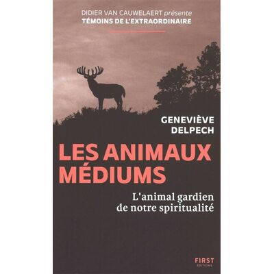 Geneviève Delpech Les Animaux Médiums : L'Animal Gardien De Notre Spiritualité - Publicité Geneviève Delpech Les Animaux Médiums : L'Animal Gardien De Notre Spiritualité - Publicité