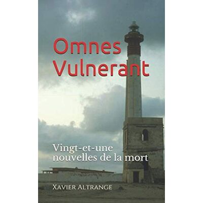 Xavier Altrange Omnes Vulnerant: Vingt-Et-Une Nouvelles De La Mort - Publicité Xavier Altrange Omnes Vulnerant: Vingt-Et-Une Nouvelles De La Mort - Publicité