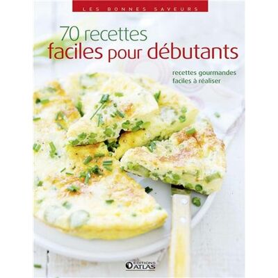 Collectif 70 Recettes Faciles Pour Débutants - Publicité Collectif 70 Recettes Faciles Pour Débutants - Publicité
