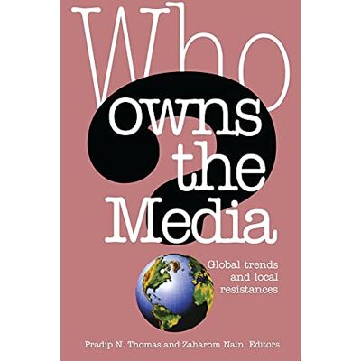 Thomas, Pradip N. Who Owns The Media?: Global Trends And Local Resistance: Global Trends And Local Resistances - Publicité Thomas, Pradip N. Who Owns The Media?: Global Trends And Local Resistance: Global Trends And Local Resistances - Publicité