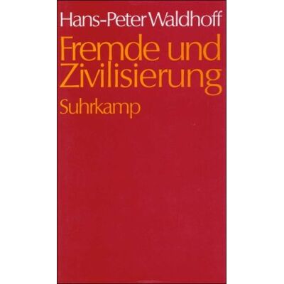 Hans-Peter Waldhoff Fremde Und Zivilisierung: Wissenssoziologische Studien Über Das Verarbeiten Von Gefühlen Der Fremdheit. Probleme Der Modernen Peripherie-Zentrums-Migration Am Türkisch-Deutschen Beispiel - Publicité Hans-Peter Waldhoff Fremde Und Zivilisierung: Wissenssoziologische Studien Über Das Verarbeiten Von Gefühlen Der Fremdheit. Probleme Der Modernen Peripherie-Zentrums-Migration Am Türkisch-Deutschen Beispiel - Publicité