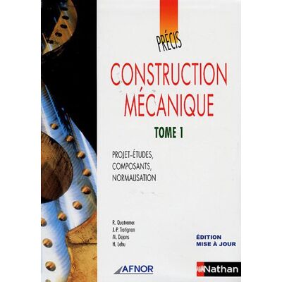 Robert Quatremer Construction Mécanique. Vol. 1. Projets-Études, Composants, Normalisation - Publicité Robert Quatremer Construction Mécanique. Vol. 1. Projets-Études, Composants, Normalisation - Publicité
