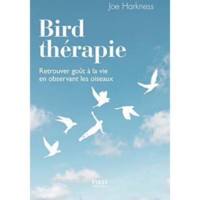 Bird Thérapie : Retrouver Goût À La Vie En Observant Les Oiseaux - Publicité Bird Thérapie : Retrouver Goût À La Vie En Observant Les Oiseaux - Publicité